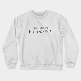 Thank God It's Friday Crewneck Sweatshirt